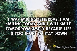 Was Smiling Yesterday, I Am Smiling Today And I ..