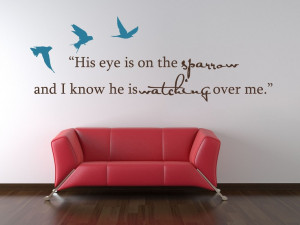 ! His eye is on the sparrow and I know he is watching over me Bible ...