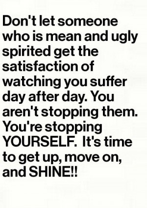 ... yourself. It's time to get up, move on, and SHINE. by dorothea