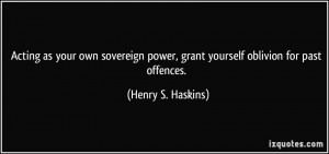 Acting as your own sovereign power, grant yourself oblivion for past ...