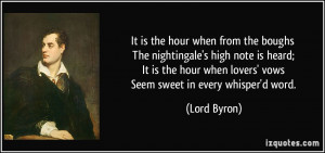 It is the hour when from the boughs The nightingale's high note is ...