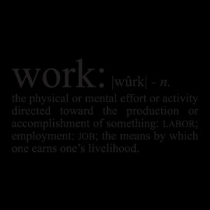 Work: [phonetics] n.the physical or mental effort or activity directed ...