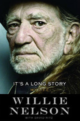 Willie Nelson: It's a Long Story My Life (written with David Ritz) is ...