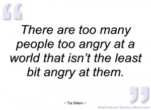 there are too many people too angry at a tia sillers