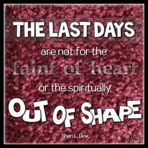 ... for the faint of heart or the spiritually out of shape. ~Sheri L. Dew