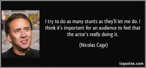 ... important for an audience to feel that the actor's really doing it