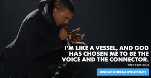 am God's vessel... 11 Ego-Inflating Quotes by Kanye West