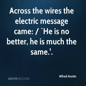 Across the wires the electric message came: / `He is no better, he is ...