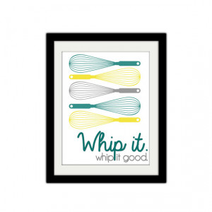 Whip it. Whip it good. Song quote. Kitchen poster. Silly Kitchen Print ...