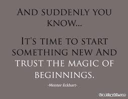 Because i know your funny quotes. Sayings About Starting Something New ...