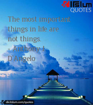 The most important things in life are not things.
