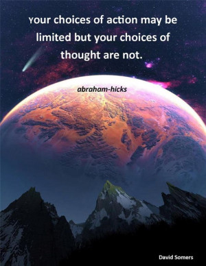 choices of thought are not. Abraham-Hicks