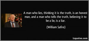 man who lies, thinking it is the truth, is an honest man, and a man ...