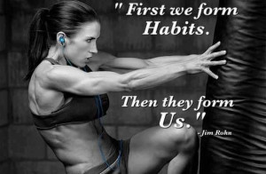 First we form habits. Then they form US.