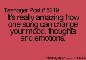 ... One Song Can Change Your Mood, Thoughts And Emotions ” ~ Music Quote