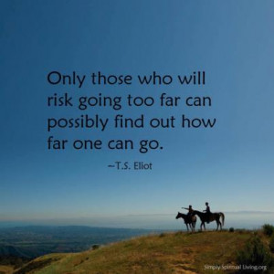 Ts Elliot Those Who Risk Going Too Far Picture Quo...
