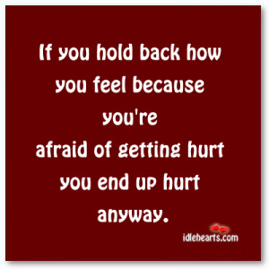 Home » Quotes » Never Hold Back How You Feel…