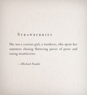... her summers chasing flattering pieces of prose and eating strawberries