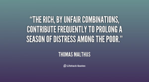 The rich, by unfair combinations, contribute frequently to prolong a ...