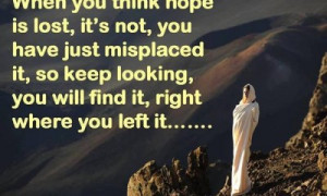 Hope Is Not Lost, It Was Just Misplaced