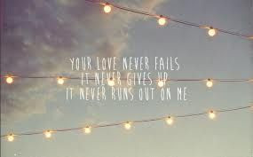 your love never fails.