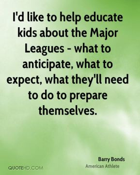 Barry Bonds - I'd like to help educate kids about the Major Leagues ...