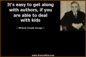 ... able to deal with kids - Michael Joseph Savage Quotes - StatusMind.com