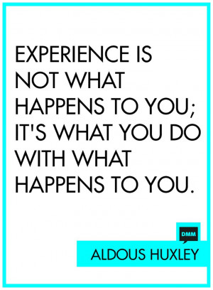... you; it's what you do with what happens to you.