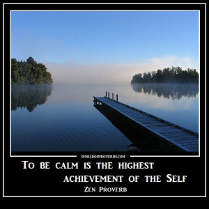 To Be Calm Is The Highest Achievement Of The Self