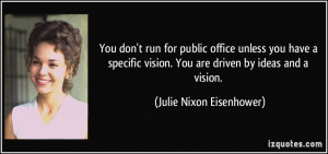 You don't run for public office unless you have a specific vision. You ...