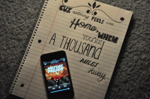 Cuz nothing feels like home, when you're a thousand miles away...
