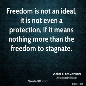 ... protection, if it means nothing more than the freedom to stagnate