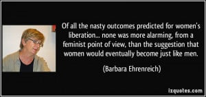 Of all the nasty outcomes predicted for women's liberation... none was ...