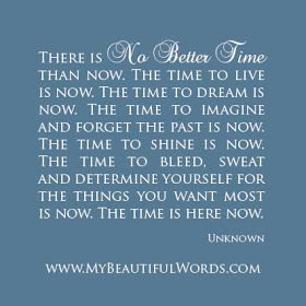 My Beautiful Words.: The Time is Now...