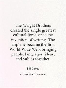 The Wright Brothers created the single greatest cultural force since ...
