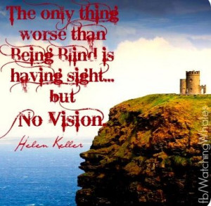 Helen Keller sight vs vision quote via www.Facebook.com/WatchingWhales