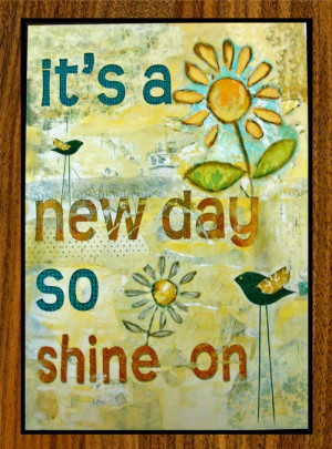 Its a New Day So Shine On...8 x 12 Print on Wood Sunflower Daisy Birds ...