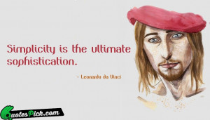 Simplicity Is The Ultimate Sophistication Quote by Leonardo Da Vinci ...