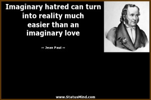 ... much easier than an imaginary love - Jean Paul Quotes - StatusMind.com