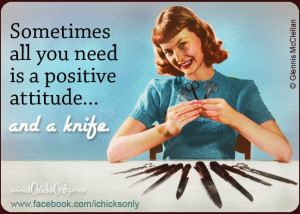 need is a positive attitude and a knife - vintage retro funny quotes ...