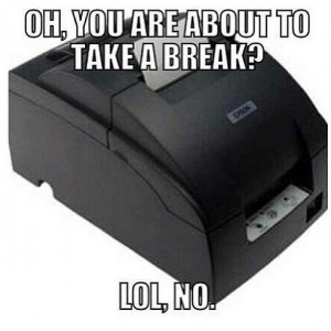 The sound of a printer triggers PTSD. | 29 Signs You’ve Worked In A ...