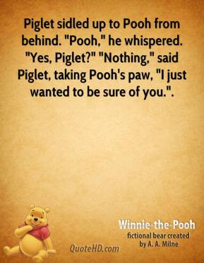 Winnie the Pooh - Piglet sidled up to Pooh from behind. 