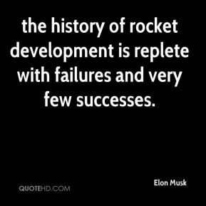... of rocket development is replete with failures and very few successes