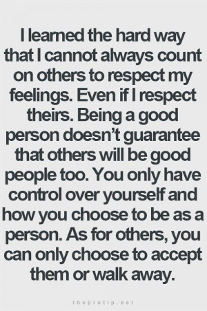 best-love-quotes-I-cannot-alawys-count-on-others-to-respect-my ...