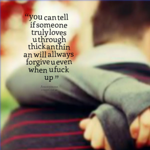 Quotes Picture: you can tell if some one truly loves u through thick ...