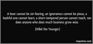 boor cannot be sin-fearing, an ignoramus cannot be pious, a bashful ...