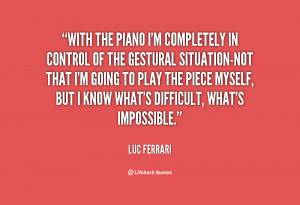 quote-Luc-Ferrari-with-the-piano-im-completely-in-control-14747.png