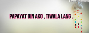 Papayat Din Ako , Tiwala Lang . cover