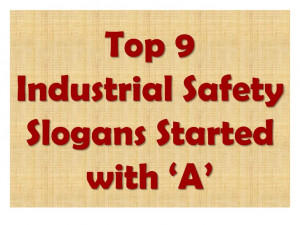 Top 9 industrial safety slogans started with a