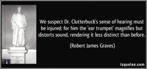 ... sound, rendering it less distinct than before. - Robert James Graves